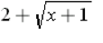 Equation: 2 plus the square root of x plus 1.